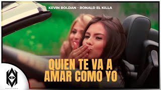 Kevin Roldan Ft. Ronald El Killa - Quien Te Va Amar Como Yo