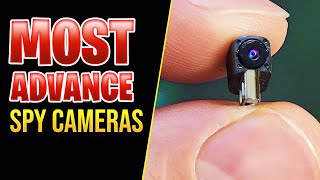 THE MOST ADVANCE SPY CAMERAS THAT WILL BLOW YOUR MINDS!