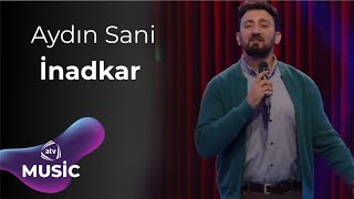 Aydın Sani - İnadkar