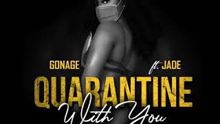 Gonage Ft Jade - Quarantine With You Prod By Klas