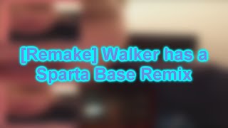 Remake Walker Has A Sparta Base Remix Featuring Rj