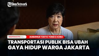 Gubernur Tokyo Yoriko Koike Sebut Transportasi Publik Bisa Mengubah A Hidup Warga Jakarta