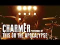THIS OR THE APOCALYPSE - Charmer