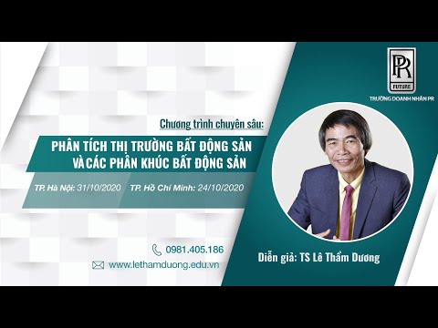 PHÂN TÍCH THỊ TRƯỜNG BẤT ĐỘNG SẢN & PHÂN TÍCH PHÂN KHÚC | TS LÊ THẨM DƯƠNG MỚI NHẤT NĂM 2020