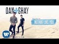 Dan + Shay - Nothin' Like You (Official Audio)