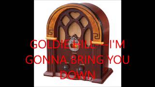 Watch Goldie Hill Im Gonna Bring You Down video