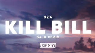 Sza - Kill Bill (Daju Remix)