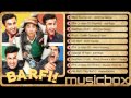 Barfi! Jukebox - Ranbir Kapoor | Priyanka Chopra | Ileana D'Cruz