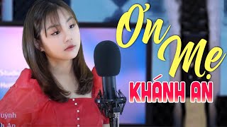 Ơn Trời Ban Tặng Mẹ Hiền Cho Con - Vu Lan Này Nghe Khánh An Hát Ơn Mẹ Ai Cũng Sẽ Phải Khóc
