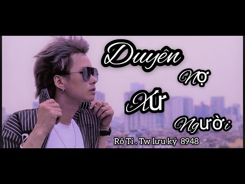 DUYÊN NỢ XỨ NGƯỜI I RÔ TI I TW Lưu Ký 8948