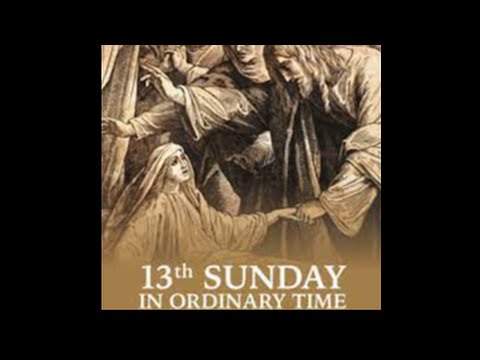 Thirteenth Sunday in Ordinary Time 6/26/22