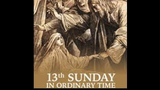 Thirteenth Sunday in Ordinary Time 6/26/22