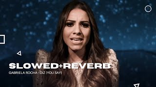 Slowedreverb - Diz You Say Gabriela Rocha