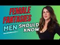 Female Fantasies Women Subconsciously Crave