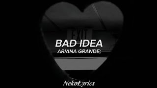 Bad Idea Ariana Grande Sub. Español 𝑵𝒆𝒌𝒐𝑳𝒚𝒓𝒊𝒄𝒔