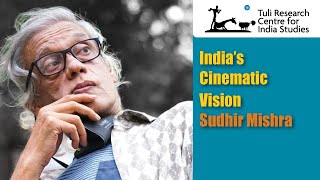 Indias Cinematic Vision Sudhir Mishra