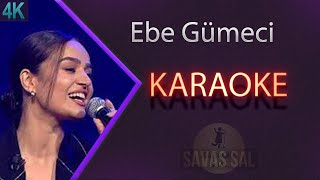 Ebe Gümeci (Langıdı Lan) Karaoke