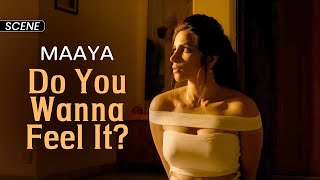 Do You Wanna Feel It? Maaya - Web Series Scene Shama Ander Vipul Gupta Vikram Bhatt