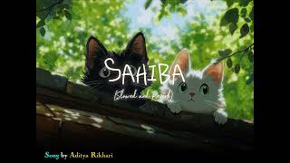 Sahiba Aditya Rikhari Slowed Reverb Soulful Lofi Vibes