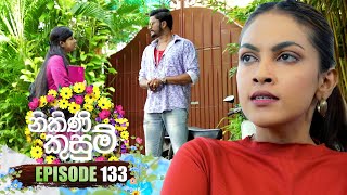 Nikini Kusum | Episode 133 | 22nd March 2024