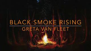 Greta Van Fleet Black Smoke Rising Greta Van Fleet Black Smoke Rising