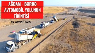Bərdə - Ağdam Avtomobil Yolunun Tikintisi By Drone 2021