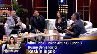 Sibel Can & Hakan Altun & Hüsnü Şenlendirici & Kubat - Keskin Bıçak