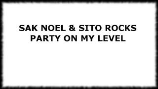 Sak Noel & Sito Rocks  Party On My Level - YouTube 360p]