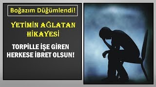 Bir Yetimin Ağlatan Yaşanmış Hikayesi - Torpille İşe Girenlere Örnek Olsun (Can 