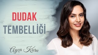 Dudak Tembelliği Ayça Kuru