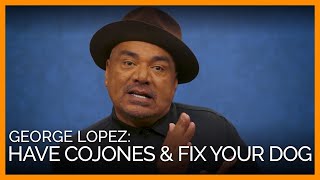 George Lopez: 'Do You Have the Cojones to Fix Your Dog or Your Cat?'