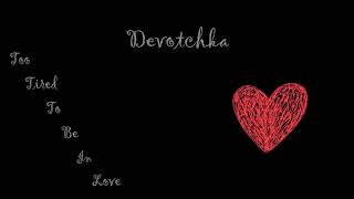 Watch Devotchka Too Tired video