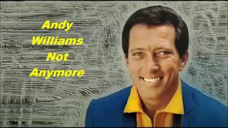 Watch Andy Williams Not Anymore video