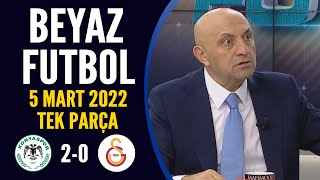 Beyaz Futbol 5 Mart 2022 Tek Parça Konyaspor 2-0 Galatasaray