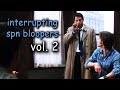 supernatural bloopers interrupting the show [vol. 2]