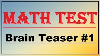 Math Test : Brain Teaser #1