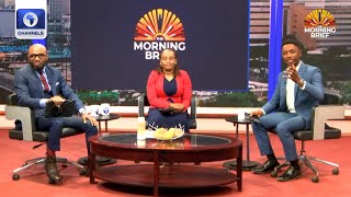 High Cost Of Living, Nigerias Energy Sector, Chat With Ex-Bbn Housemate More Morning Brief