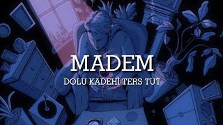 Dolu Kadehi̇ Ters Tut - Madem Lyri̇cs