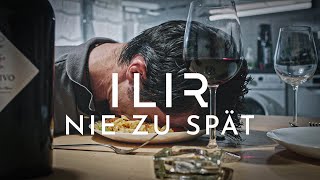 ILIR - Nie zu spät (Official Video)