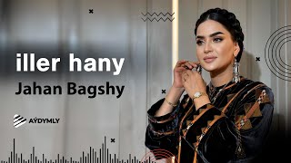 Jahan Bagshy - Iller Hany