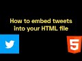 How to embed tweets into your HTML file