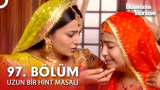Uzun Bir Hint Masalı 97. Bölüm İkimizin Yerine Hint Dizisi