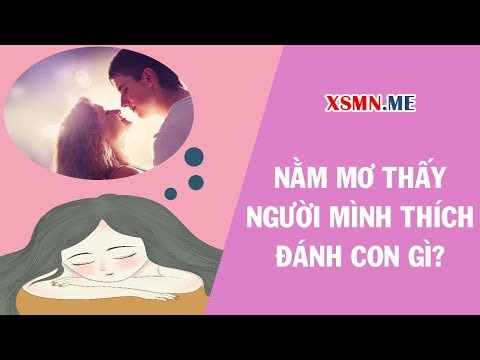 Nằm mơ thấy người mình thích đánh con gì? Giải mã giấc mơ thấy người mình thích
