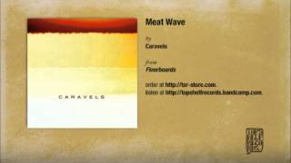 Watch Caravels Meat Wave video