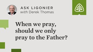 Video: Christians can pray to The Father, Jesus or Holy Spirit - Derek Thomas