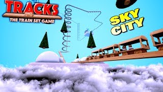 FLOATING TOY TRAIN CITY in the SKY! - Tracks - The Train Set Game Gameplay Ep 6