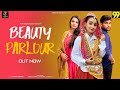 Beauty Parlour (Full Video) l Renuka Panwar |  Sakshi Dhama | Aditi Vedwan l Haryanvi Song 2021