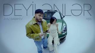 Hiss X Ayaz Babayev Deyilənlər Yeni Musiqi 2025