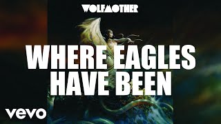 Watch Wolfmother Where Eagles Have Been video