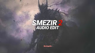 Smezir 2 - Ilyhiryu Slowed Edit Audio